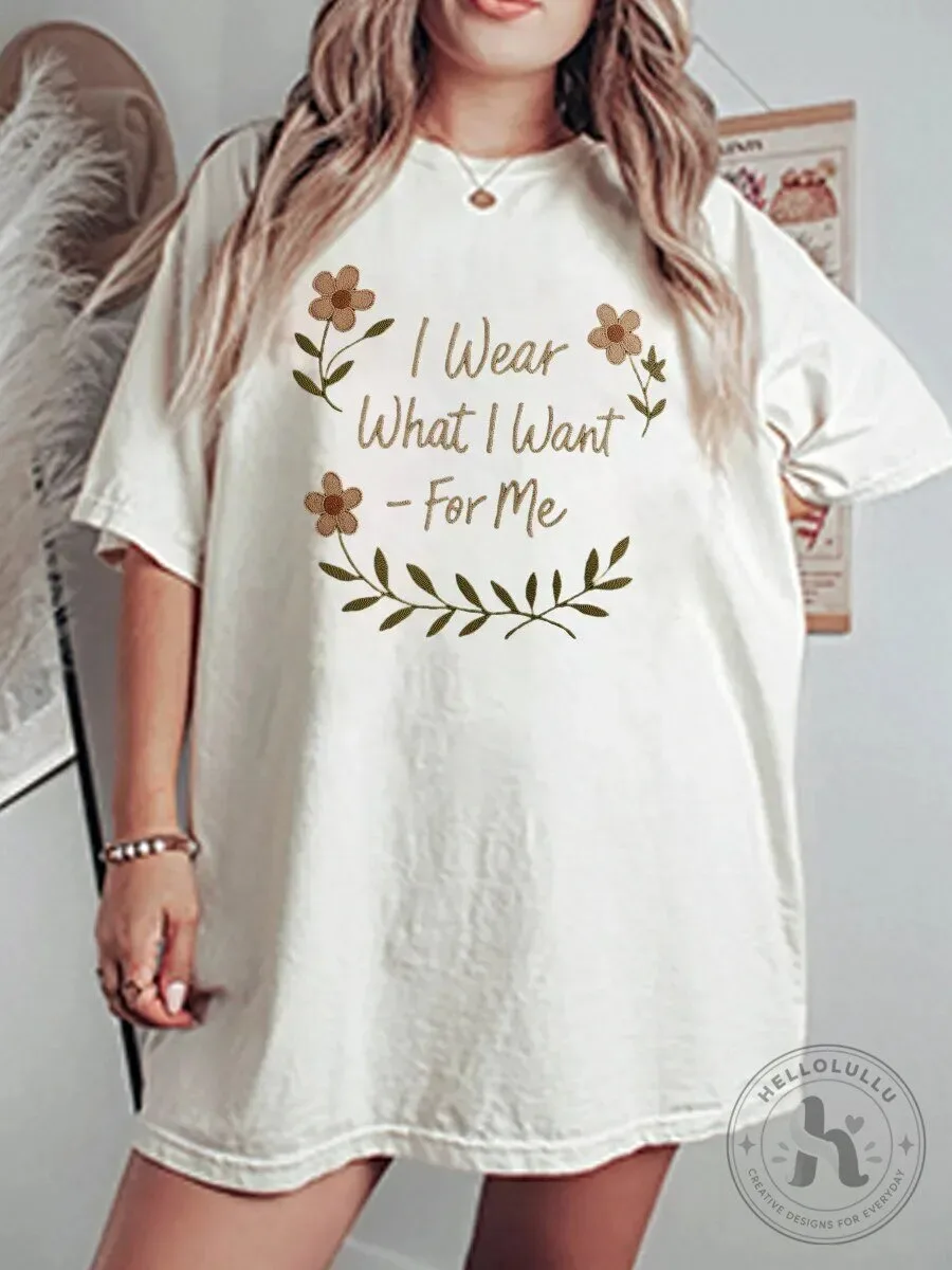 I Wear What I Want For Me Floral Graphic Oversized T-Shirt